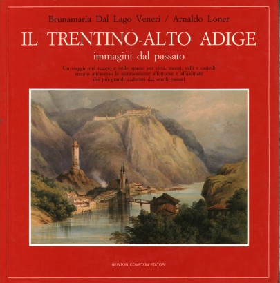 Il Trentino-Alto Adige. Immagini dal passato