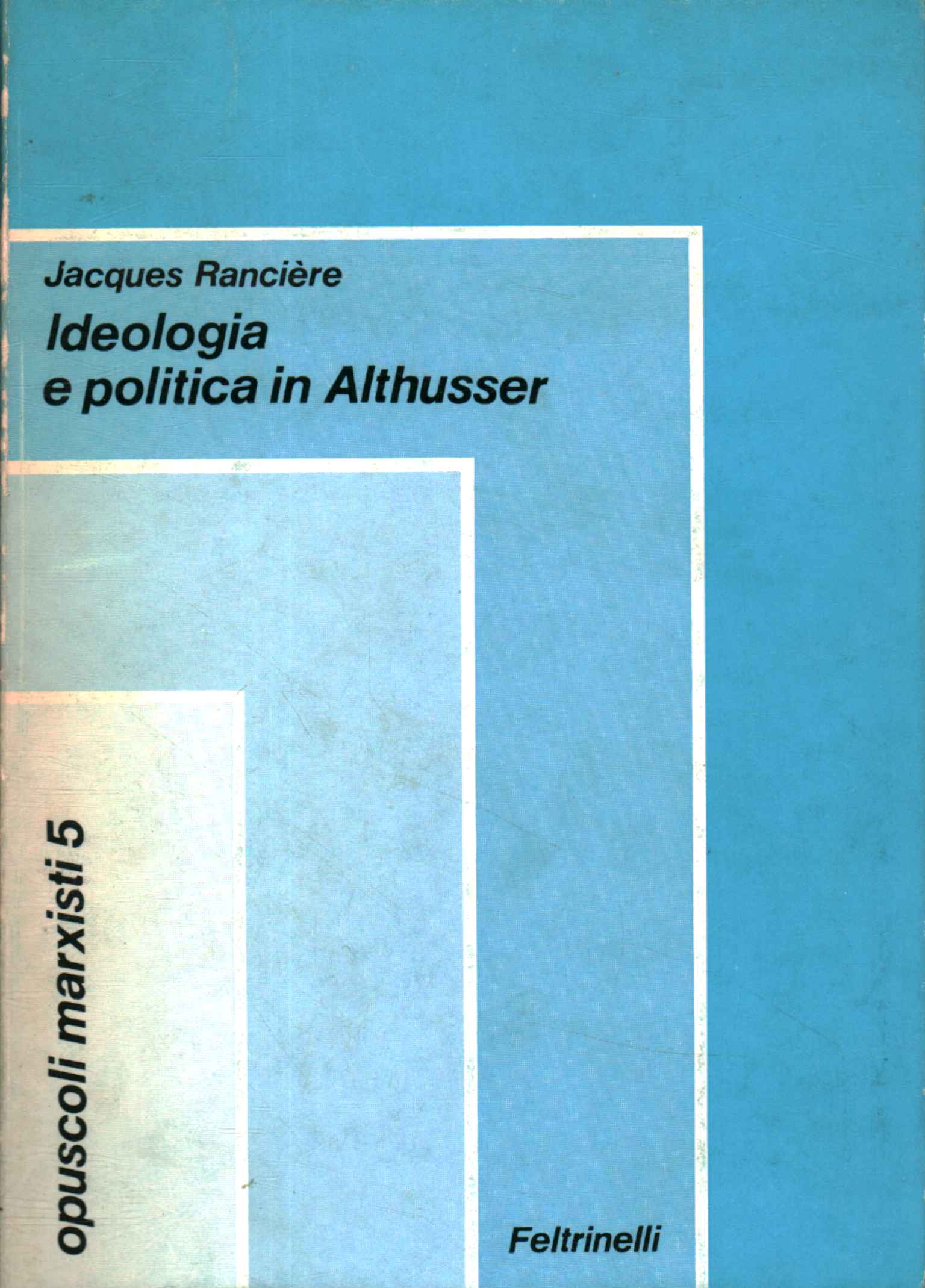 Libri - Filosofia - Contemporanea ,Ideologia e politica in Althusser
