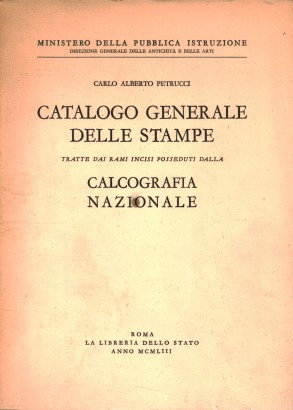 Catalogo generale delle stampe tratte dai rami incisi posseduti dalla Calcografia Nazionale