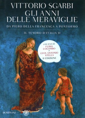 Il tesoro d'Italia. Gli anni delle meraviglie da Piero della Francesca a Pontormo (Volume II)