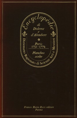 Planches scelte dalla Encyclopédie di Diderot e d'Alembert (Paris 1751-1772)