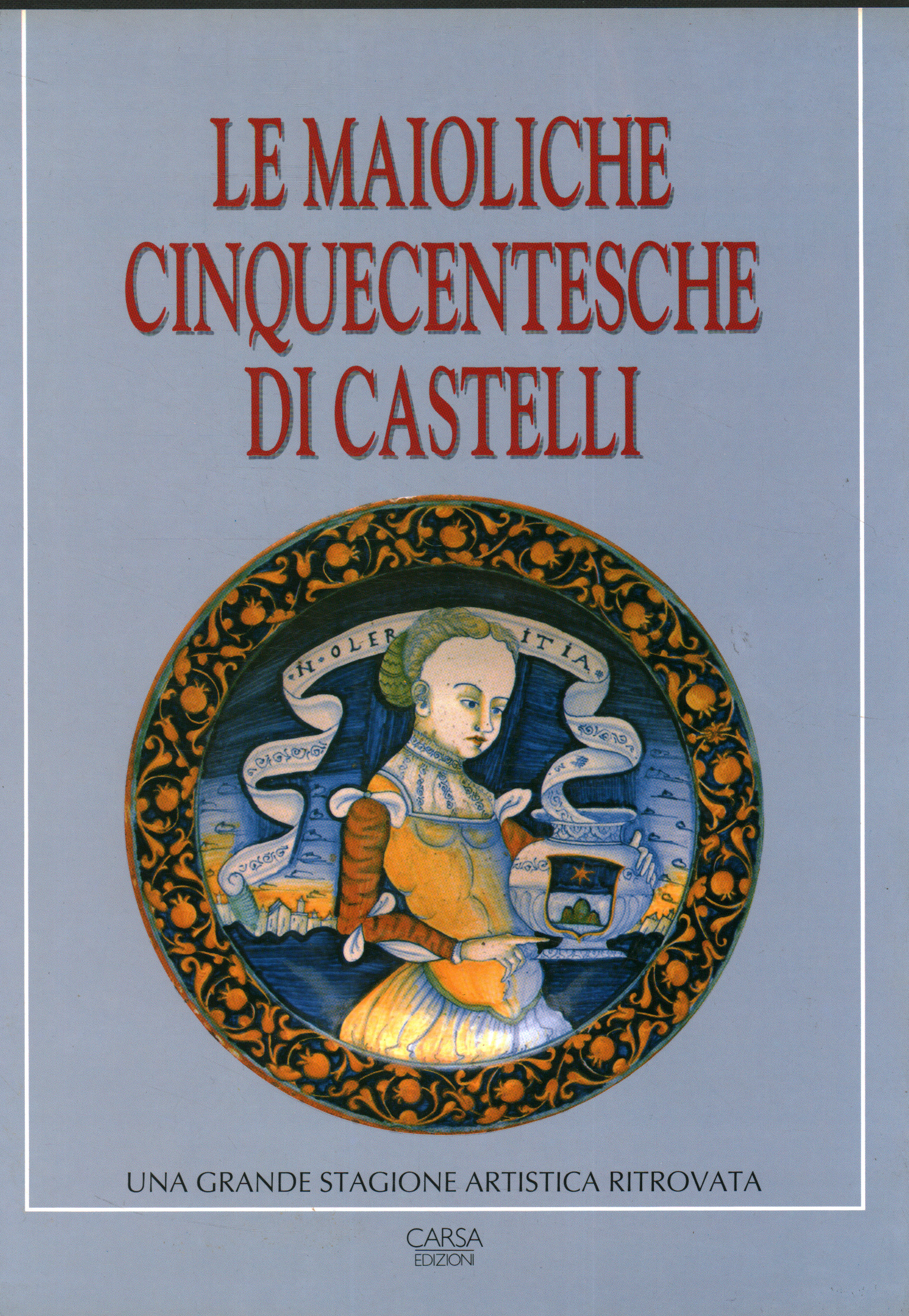 La majolique du XVIe siècle de Castelli