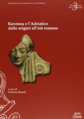 Ravenna e l'Adriatico dalle origini all'età romana