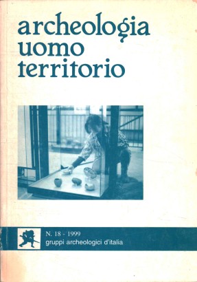 Archeologia Uomo Territorio (1999 - n. 18)