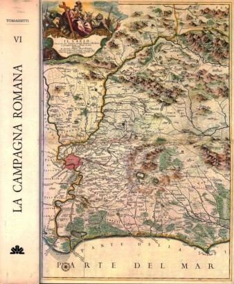 La campagna romana. Antica, medioevale e moderna (Volume VI)