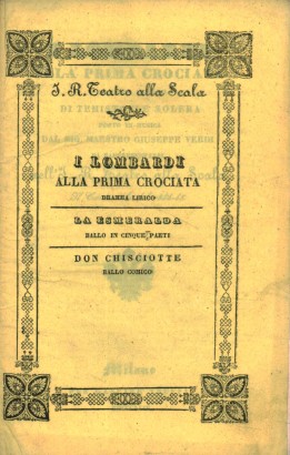 I Lombardi alla Prima Crociata Dramma lirico da rappresentarsi nell'I.R. Teatro alla Scala Il Carnevale 1844-45