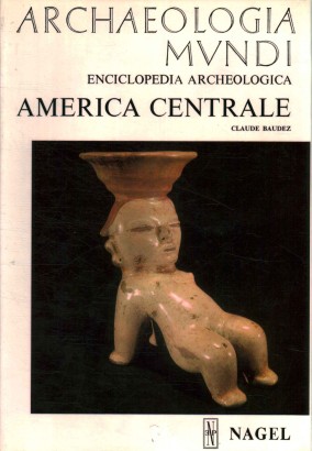 Enciclopedia archeologica. America centrale
