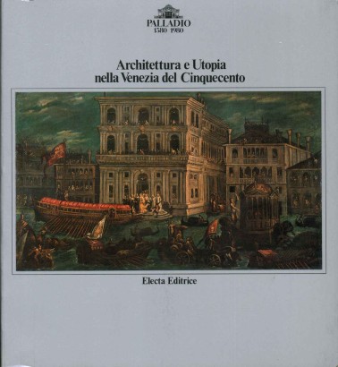 Architettura e Utopia nella Venezia del Cinquecento