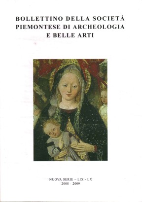 Bollettino della società piemontese di Archeologia e Belle Arti. Nuova Serie - LIX - LX, 2008-2009