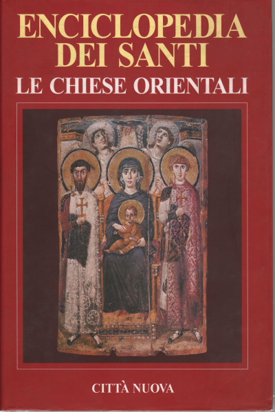 Enciclopedia de los santos. las iglesias orientales
