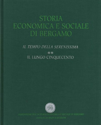 Storia economia e sociale di Bergamo. Il tempo della Serenissima (Volume 2)