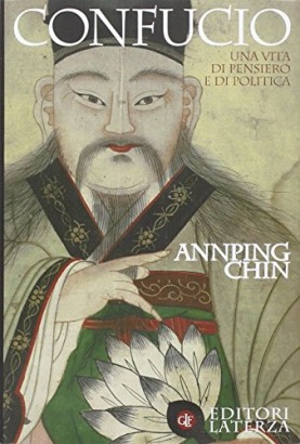 Confucio. Una vita di pensiero e di politica
