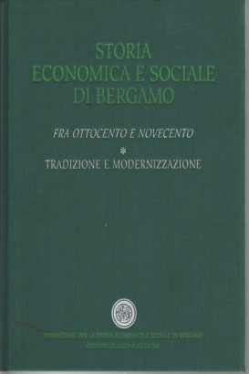 Storia economica e sociale di Bergamo: Fra Ottocento e Novecento (Volume 3)