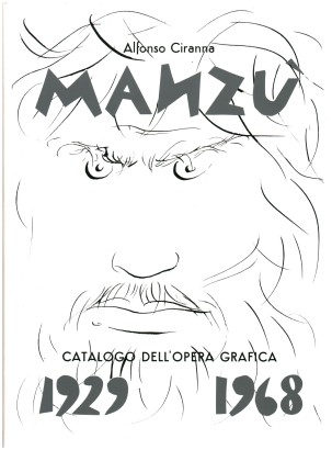 Giacomo Manzù. Catalogo delle opere grafiche (incisioni e litografie) 1929-1968