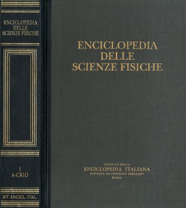 Enciclopedia delle scienze fisiche. A-crio (Volume I)