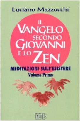 Il Vangelo secondo Giovanni e lo Zen (Volume I)