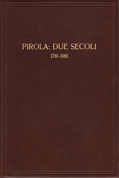 Pirola: two centuries 1781-1981, Alessandro Visconti