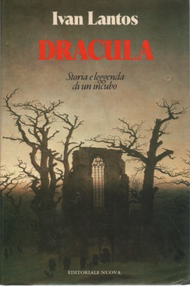 Dracula. Storia e leggenda di un incubo