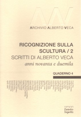 Ricognizione sulla scultura/2. Scritti di Alberto Veca