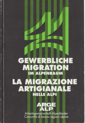 La migrazione artigianale nelle Alpi / Gewerbliche migration im alpenraum