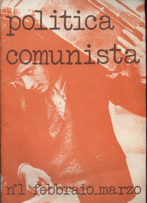 Politica Comunista n.1 febbraio-marzo 1973