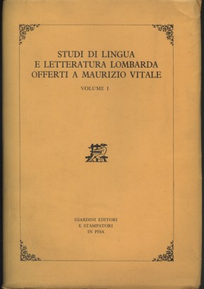 Studi di lingua e letteratura lombarda offerti a Maurizio Vitale Volume primo