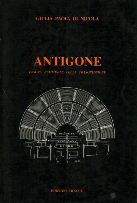 Antigone. Figura femminile della trasgressione