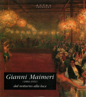 Gianni Maimeri dal notturno alla luce (1884-1951)