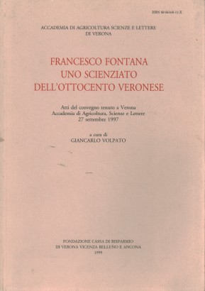 Francesco Fontana. Uno scienziato dell'Ottocento veronese