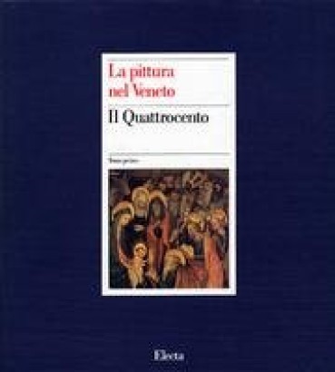 La pittura nel Veneto. Il Quattrocento (2 Tomi)