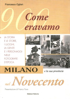 Come eravamo: Milano e la sua provincia nel Novecento