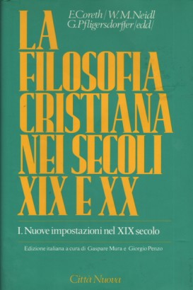 La filosofia cristiana nei secoli XIX e XX. Nuove impostazioni nel XIX secolo (Volume 1)