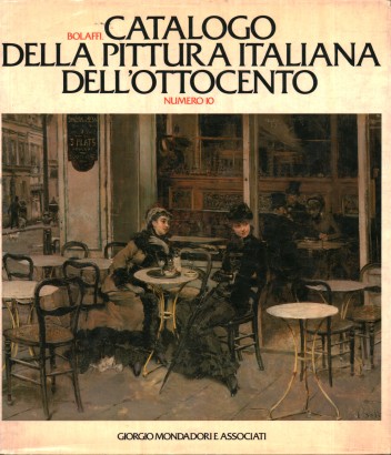 Bolaffi. Catalogo della pittura italiana dell'Ottocento. Numero 10