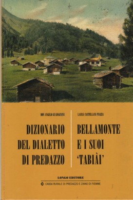 Bellamonte e i suoi Tabiài. Dizionario del dialetto di Predazzo