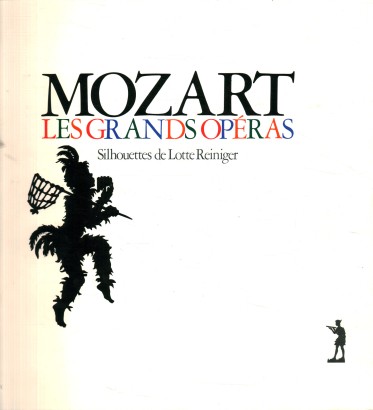 Mozart. Les Grands Opéras