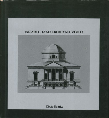 Palladio: la sua eredità nel mondo