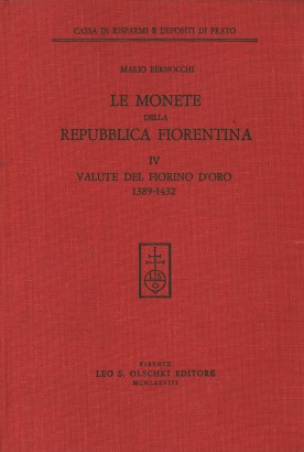 Le monete della Repubblica Fiorentina. Valute del fiorino d'oro 1389-1432 (Volume IV)