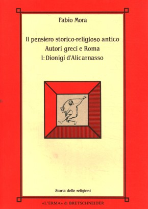 Il pensiero storico-religioso antico: autori greci e Roma. Dionigi d'Alicarnasso (Volume I)