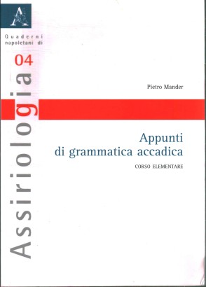 Quaderni napoletani di assiriologia 4. Appunti di grammatica accadica