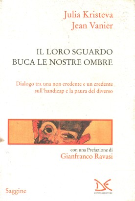Il loro sguardo buca le nostre ombre