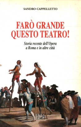 Farò grande questo teatro!