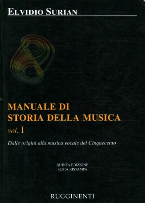 Manuale di storia della musica. Dalle origini alla musica vocale del Cinquecento (Volume 1)
