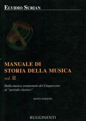 Manuale di storia della musica. Dalla musica strumentale del Cinquecento al periodo classico (Volume 2)