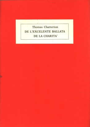 De l'excelente ballata de la charità. Come fue scritta dal bon Prete Thomas Rowley, 1464