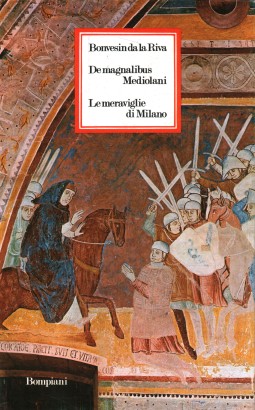 De magnalibus Mediolani - Le meraviglie di Milano