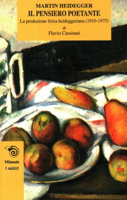 Martin Heidegger. Il pensiero poetante