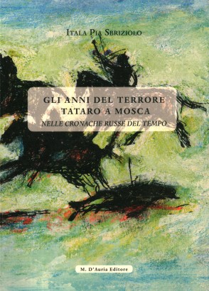 Gli anni del terrore tataro a Mosca nelle cronache russe del tempo