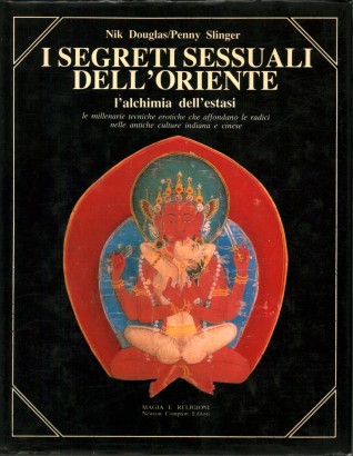 I segreti sessuali dell'Oriente: l'alchimia dell'estasi