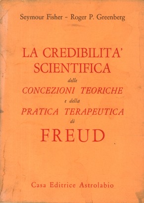 La credibilità scientifica delle concezioni teoriche e della pratica terapeutica di Freud