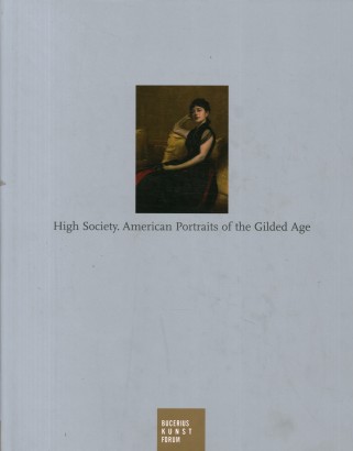 High Society. American Portraits of the Gilded Age